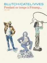 Les Cahiers Aire Libre, tome 4 : Pendant ce temps à Fécamp ...