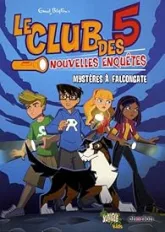 Le Club des Cinq - Nouvelles aventures 01 : Mystères à Falcongate