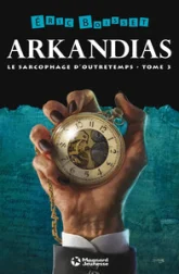 La Trilogie d'Arkandias, tome 3 : Le sarcophage d'Outretemps