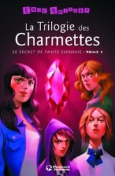 La Trilogie des Charmettes, tome 1 : Le secret de tante Eudoxie