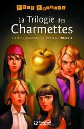 La Trilogie des Charmettes, tome 3 : L'antichambre de Mana