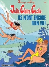 Julie, Claire, Cécile, tome 13 : Ils n'ont encore rien vu !