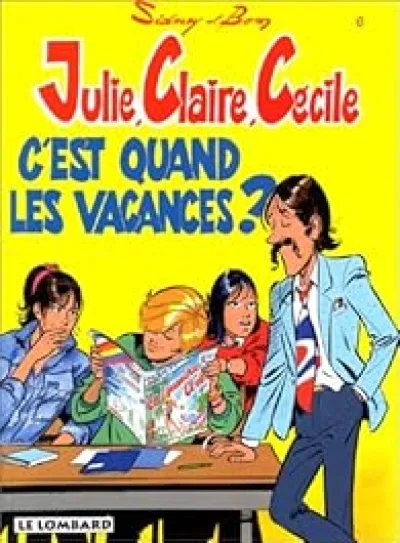 Julie, Claire, Cécile, tome 6 : C'est quand les vacances ?