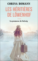 Les héritières de Löwenhof, tome 3 : La promesse de Solveig