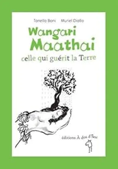 Wangari Maathaï, celle qui guérit la Terre