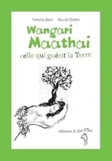 Wangari Maathaï, celle qui guérit la Terre