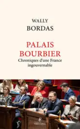 Palais Bourbier - Chroniques d'une France ingouvernable