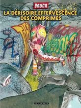 La Dérisoire effervescence des comprimés - Tome 0 - La Dérisoire effervescence des comprimés