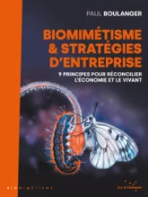 Biomimétisme et stratégies d'entreprise: 9 principes pour réconcilier l'entreprise et le vivant