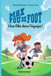 Max fou de foot : Une fille dans l'équipe !