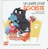 Un petit chat égoïste : Les émotions de Petit Chat