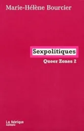 Queer zones, tome 2 : Sexpolitiques