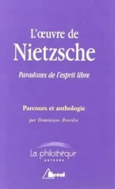 L'oeuvre de Nietzsche : Paradoxes de l'esprit libre