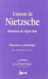 L'oeuvre de Nietzsche : Paradoxes de l'esprit libre