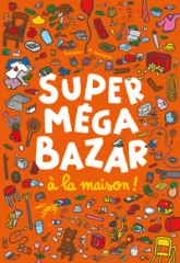 Super méga bazar à la maison