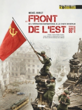 Le Front de l'Est: De l'Opération Barbarossa à la chute de Berlin