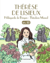 Les Chercheurs de Dieu, tome 25 : Thérèse de Lisieux, Hildegarde de Bingen, Théodore Monod, en BD