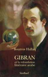 Gibran ou refondation litteraire arabe