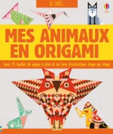 Je crée... : Mes animaux en origami