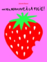 Un peu, beaucoup, à la folie !