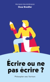 Écrire ou ne pas écrire ?: Philosopher avec l'écriture