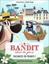 Bandit, chien de génie, tome 5 : Vacances en France !