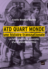 ATD Quart Monde, une histoire transnationale: La lutte contre la pauvreté, d'un bidonville à l'Onu