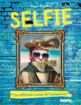 Selfie. Les différents visages de l'autoportrait