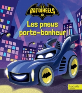 Batwheels - Les roues porte-bonheur: Album d'histoire