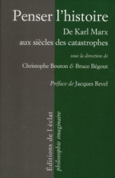 Penser l'histoire : De Marx aux siècles des catastrophes