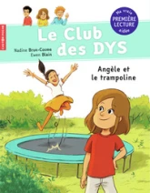 Le club des DYS, tome 3 : Angèle et le trampoline