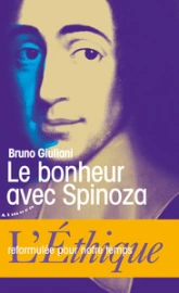 Le bonheur avec Spinoza : L'éthique reformulée pour notre temps