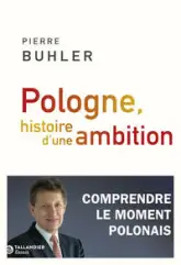 Pologne, histoire d'une ambition: Comprendre le moment polonais