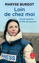 Loin de chez moi : Grand reporter et fille de paysans