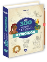 Mes 300 modèles à dessiner en pas à pas : Mythologie