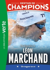 Destins de champions, Tome 15 : Une biographie de Léon Marchand
