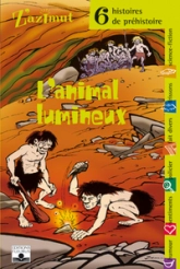 L'Animal lumineux : Six histoires de préhistoire