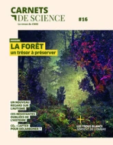 Carnets de science, n°16 : La forêt un trésor à préserver