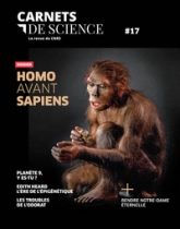 Carnets de science, n°17 : Homo avant Sapiens