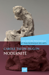 Modernité. Une histoire personnelle et philosophique des arts