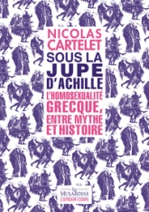 Sous la jupe d'Achille - L'homosexualité grecque, entre mythe et histoire