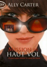 Mission de haut vol, tome 1 : 15 jours pour réaliser le casse du siècle