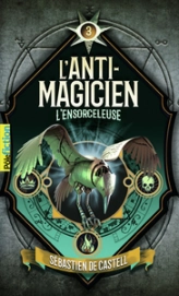 L'anti-magicien, tome 3 : L'ensorceleuse