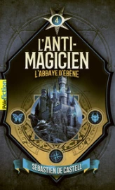 L'anti-magicien, tome 4 : L'abbaye d'ébène