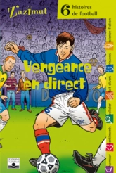 6 histoires de football : Vengeance en direct