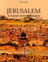 Jérusalem - A travers trois millénaires.