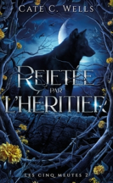Les Cinq Meutes, tome 2 : Rejetée par l'Héritier