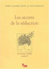 Libres cahiers pour la psychanalyse, n°6 : Les Secrets de la séduction