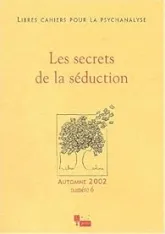 Libres cahiers pour la psychanalyse, n°6 : Les Secrets de la séduction