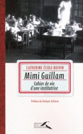 Mimi Guillam : Cahier de vie d'une institutrice